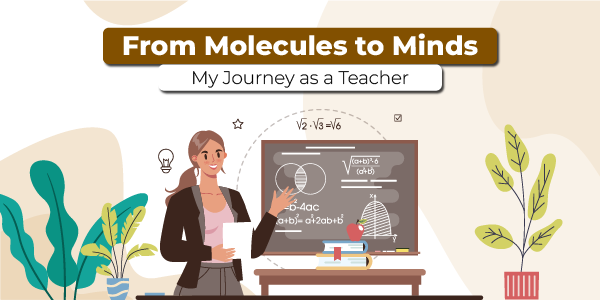 From Molecules to Minds: My Journey as a Teacher