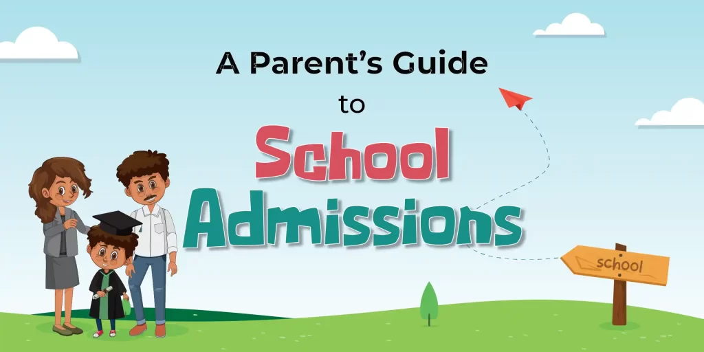 A Parent’s Guide to School Admissions: Everything You Need to Know!